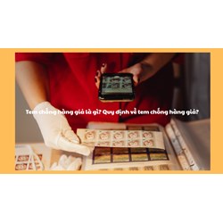 Tem chống hàng giả là gì? Quy định về tem chống hàng giả