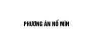 Nội dung phương án nổ mìn mới nhất năm 2025