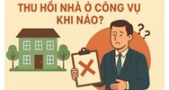 Thu hồi nhà ở công vụ khi nào?