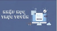 Nhập học trực tuyến là gì? Không xác nhận nhập học trực tuyến có sao không?