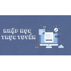 Nhập học trực tuyến là gì? Không xác nhận nhập học trực tuyến có sao không?