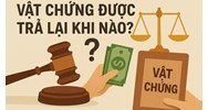 Vật chứng được trả lại khi nào?