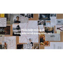 Phân biệt chứng cứ trong dân sự và trong hình sự