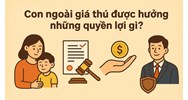 Con ngoài giá thú được hưởng những quyền lợi gì?