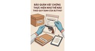 Bảo quản vật chứng thực hiện như thế nào theo quy định của BLTTHS?