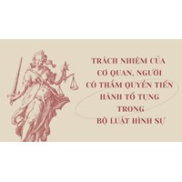 Trách nhiệm của cơ quan, người có thẩm quyền tiến hành tố tụng trong BLTTHS
