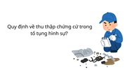 Quy định về thu thập chứng cứ trong tố tụng hình sự