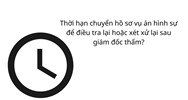 Thời hạn chuyển hồ sơ vụ án hình sự để điều tra lại hoặc xét xử lại sau giám đốc thẩm?