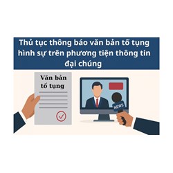 Thủ tục thông báo văn bản tố tụng hình sự trên phương tiện thông tin đại chúng