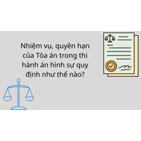 Nhiệm vụ, quyền hạn của Tòa án trong thi hành án hình sự quy định như thế nào?