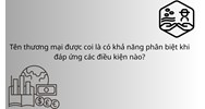 Tên thương mại được coi là có khả năng phân biệt khi đáp ứng các điều kiện nào?
