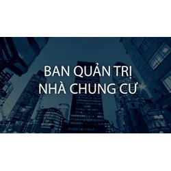 Ban quản trị chung cư có những quyền gì theo quy định mới nhất?