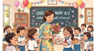 Top các lời chúc 8/3 cho cô giáo chủ nhiệm, cô giáo bộ môn ý nghĩa nhất
