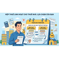 Cá nhân cho thuê Bất động sản được chọn đóng Thuế linh hoạt 1 lần hoặc 2 lần/năm