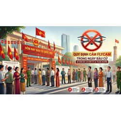Hà Nội cấm tuyệt đối sử dụng Flycam trong ngày Bầu cử 15/3/2026