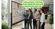 Luật Lao động: 7 nội dung doanh nghiệp bắt buộc phải công khai với nhân viên