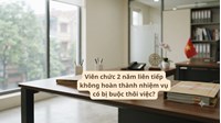 Viên chức 2 năm liên tiếp không hoàn thành nhiệm vụ có bị buộc thôi việc?
