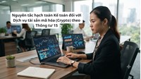 Nguyên tắc hạch toán Kế toán đối với Dịch vụ tài sản mã hóa (Crypto) theo Thông tư 15