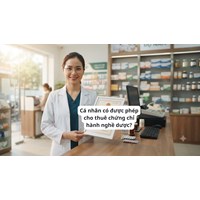 Cá nhân có được phép cho thuê chứng chỉ hành nghề dược?