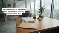 Nguồn kinh phí chi trả trợ cấp thôi việc cho Cán bộ, Công chức trích từ đâu?