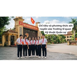 Chỉ tiêu và phương thức xét tuyển vào Trường Sĩ quan Kỹ thuật Quân sự 2026