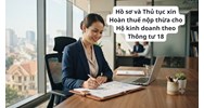 Hồ sơ và Thủ tục xin Hoàn thuế nộp thừa cho Hộ kinh doanh theo Thông tư 18