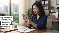 Lấy ảnh người khác bêu rếu, tạo meme mua vui có phạm pháp?