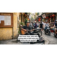 Hát Cover nhạc, biểu diễn đường phố có bắt buộc phải đóng tiền tác quyền?