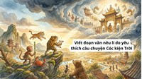 Viết đoạn văn nêu lí do yêu thích câu chuyện Cóc kiện Trời
