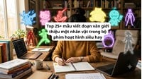 Top 25+ mẫu viết đoạn văn giới thiệu một nhân vật trong bộ phim hoạt hình siêu hay