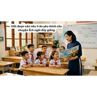 Viết đoạn văn nêu lí do yêu thích câu chuyện Ếch ngồi đáy giếng lớp 4