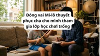 Đóng vai Mi-lô thuyết phục cha cho mình tham gia lớp học chơi trống