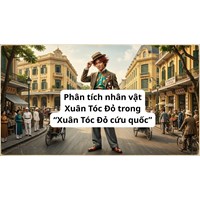 Phân tích nhân vật Xuân Tóc Đỏ trong “Xuân Tóc Đỏ cứu quốc”