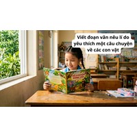 Viết đoạn văn nêu lí do yêu thích một câu chuyện về các con vật