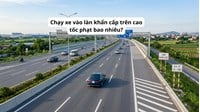 Chạy xe vào làn khẩn cấp trên cao tốc phạt bao nhiêu?