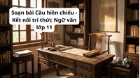 Soạn bài Cầu hiền chiếu - Kết nối tri thức Ngữ văn lớp 11