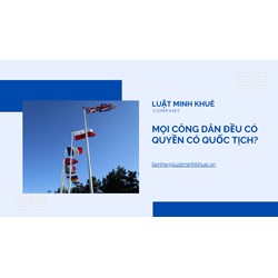 Mọi công dân đều có quyền có quốc tịch?
