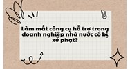 Làm mất công cụ hỗ trợ trong doanh nghiệp nhà nước có bị xử phạt?