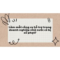Làm mất công cụ hỗ trợ trong doanh nghiệp nhà nước có bị xử phạt?