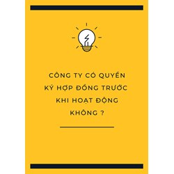 Công ty có quyền ký hợp đồng trước khi hoạt động không ?