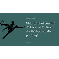 Mức xử phạt cầu thủ đá bóng có lời lẽ, cử chỉ thô bạo với đối phương ?