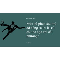 Mức xử phạt cầu thủ đá bóng có lời lẽ, cử chỉ thô bạo với đối phương ?