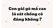 Con gái gò má cao là sát chồng có đúng không?
