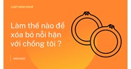 Làm thế nào để xóa bỏ nỗi hận với chồng tôi ?
