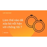 Làm thế nào để xóa bỏ nỗi hận với chồng tôi ?