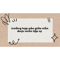 Trường hợp nào giáo viên được miễn tập sự ?
