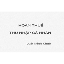 Thủ tục hoàn thuế thu nhập cá nhân trường hợp cá nhân tự quyết toán thuế mới nhất ?