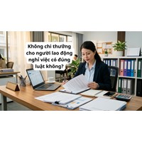 Không chi thưởng cho người lao động nghỉ việc có đúng luật không ?