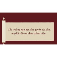 Các trường hợp hạn chế quyền của cha, mẹ đối với con chưa thành niên