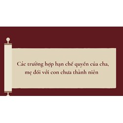 Các trường hợp hạn chế quyền của cha, mẹ đối với con chưa thành niên